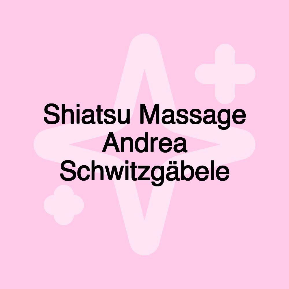 Shiatsu Massage Andrea Schwitzgäbele