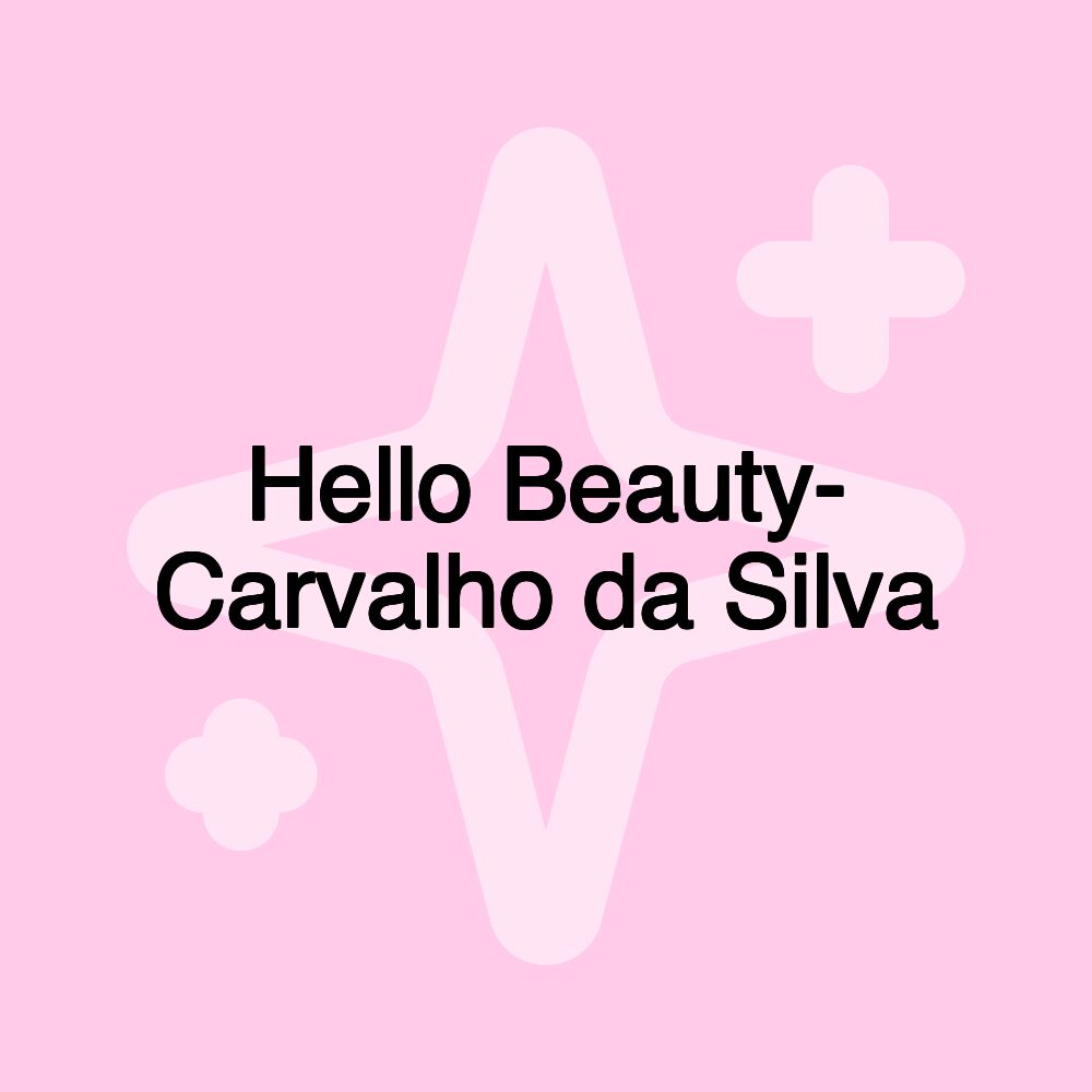 Hello Beauty- Carvalho da Silva