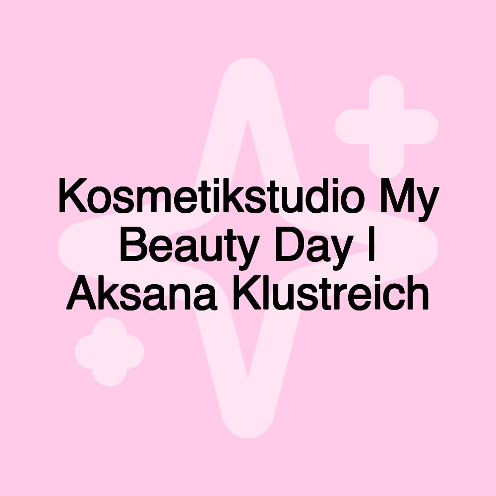 Kosmetikstudio My Beauty Day | Aksana Klustreich