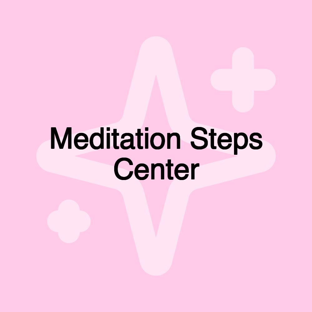 Meditation Steps Center