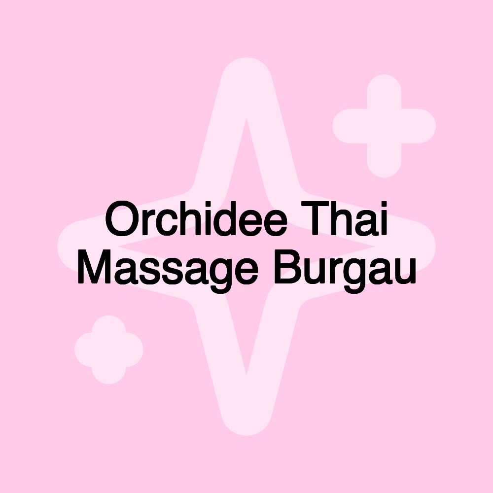 Orchidee Thai Massage Burgau