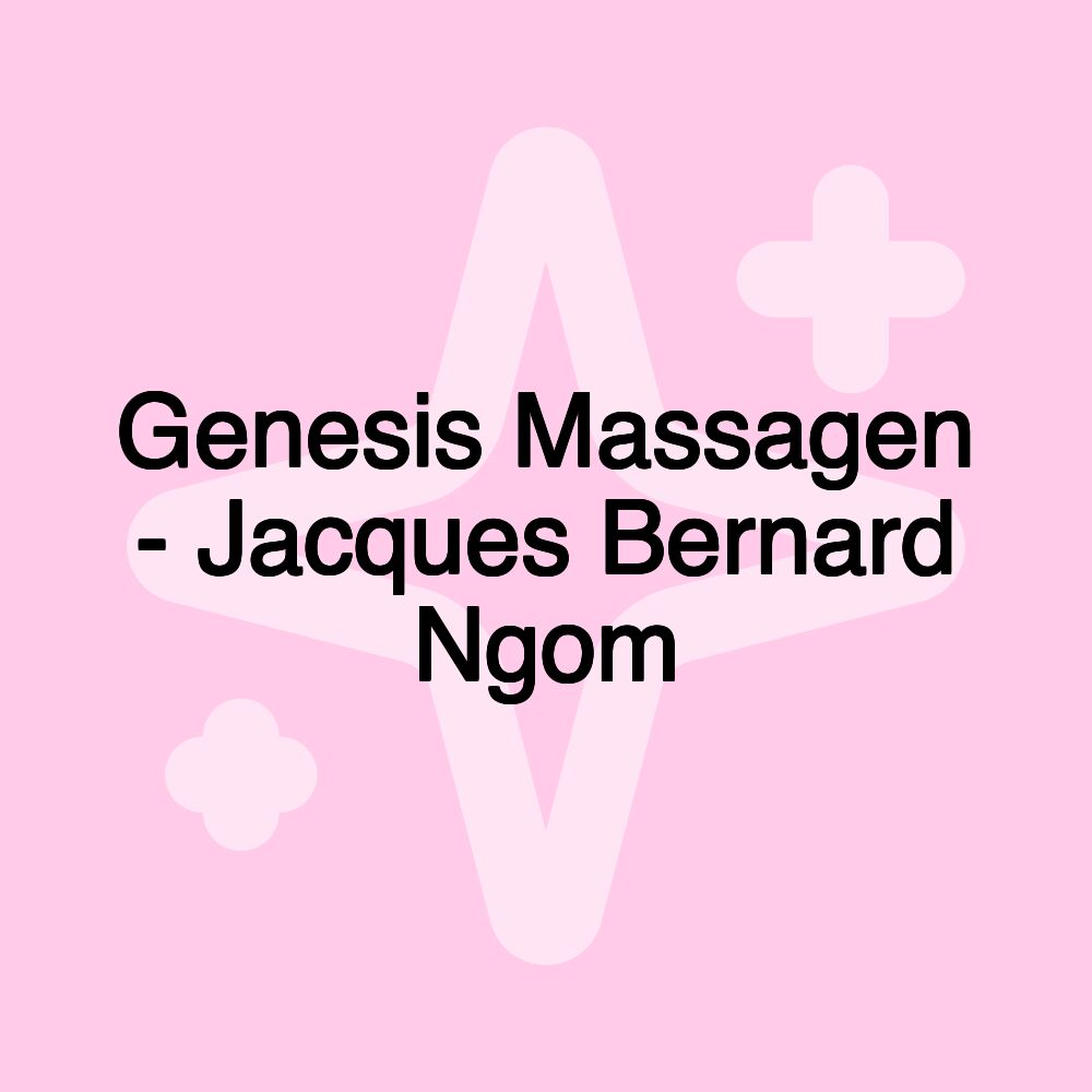 Genesis Massagen - Jacques Bernard Ngom