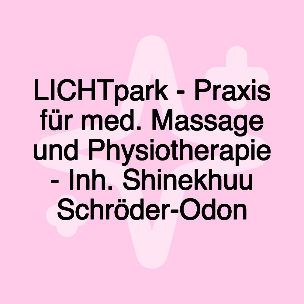 LICHTpark - Praxis für med. Massage und Physiotherapie - Inh. Shinekhuu Schröder-Odon