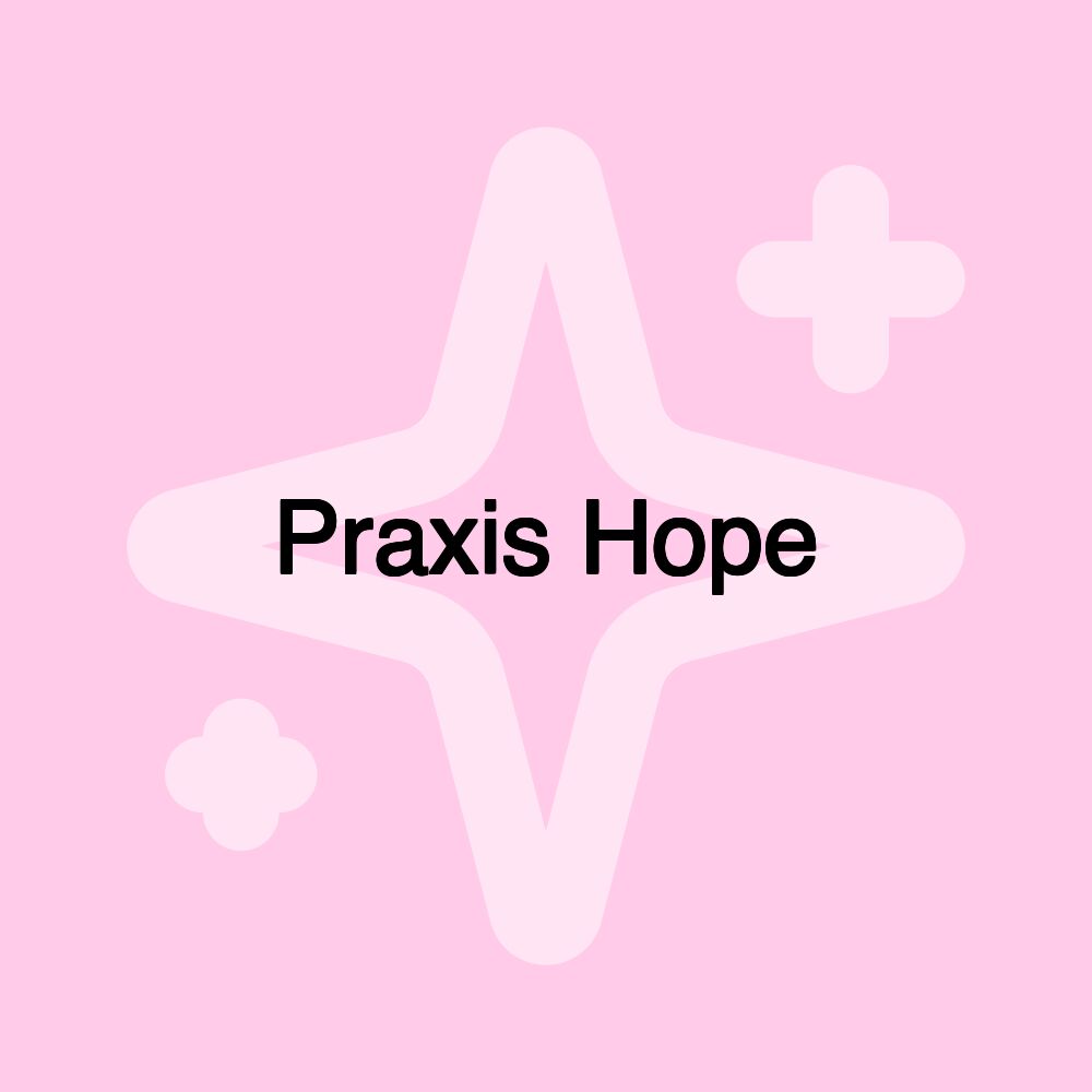 Praxis Hope