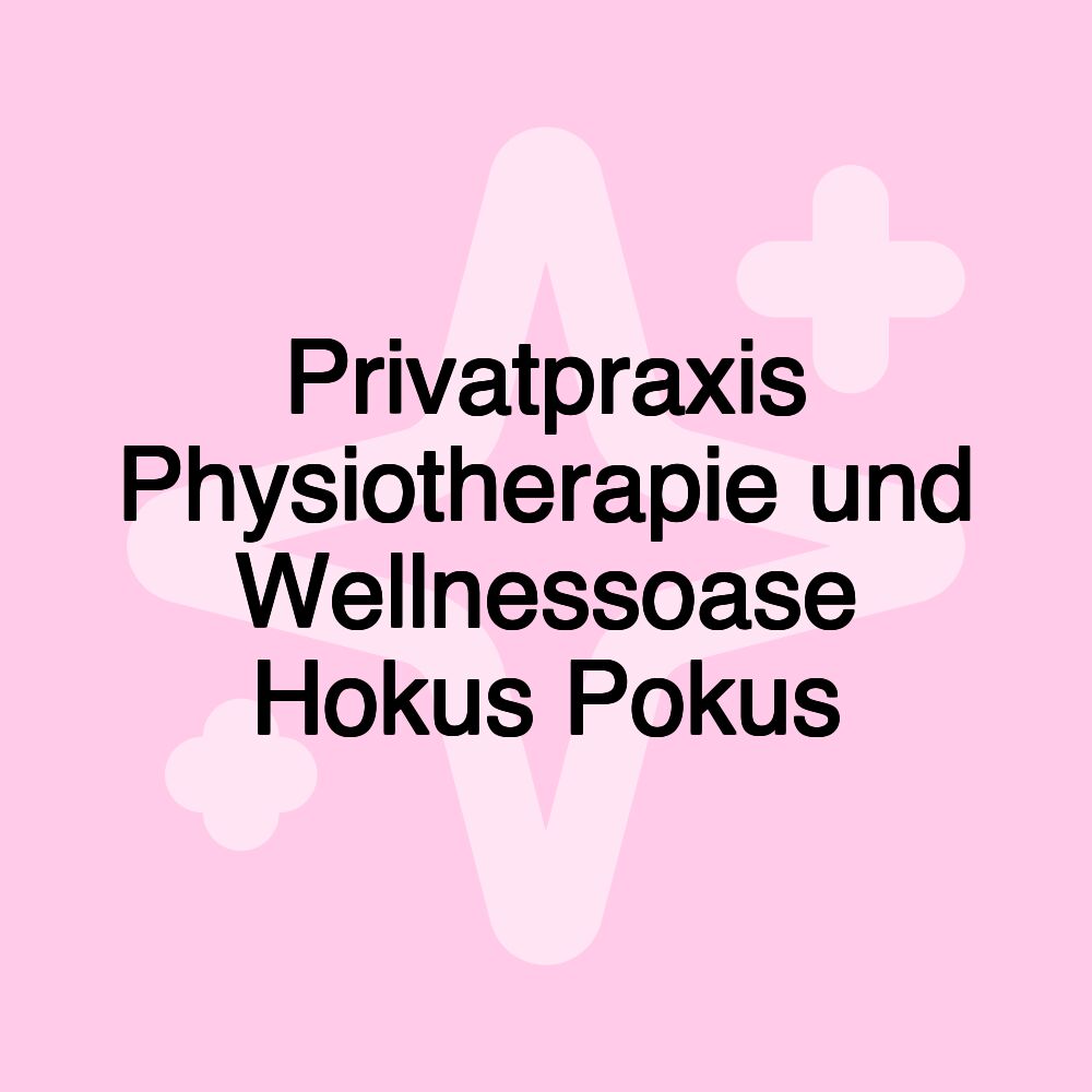 Privatpraxis Physiotherapie und Wellnessoase Hokus Pokus