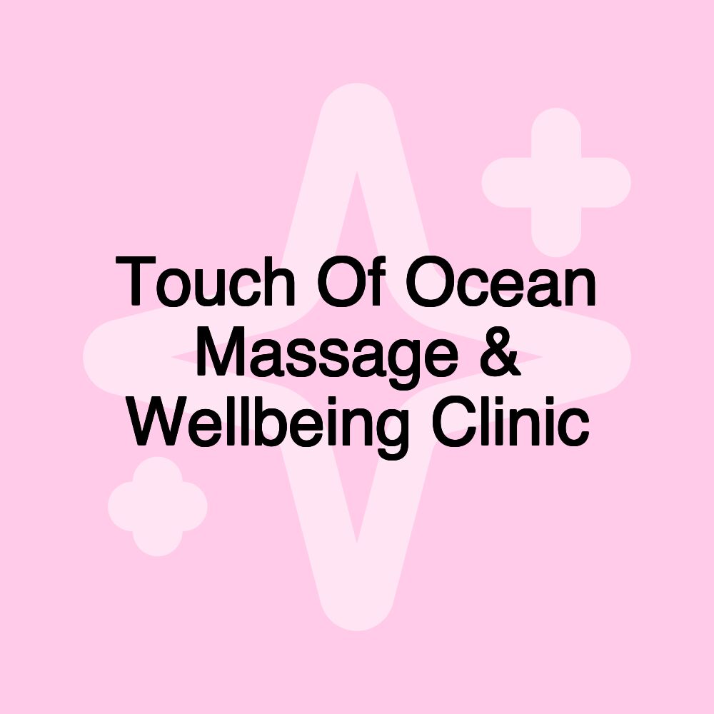 Touch Of Ocean Massage & Wellbeing Clinic