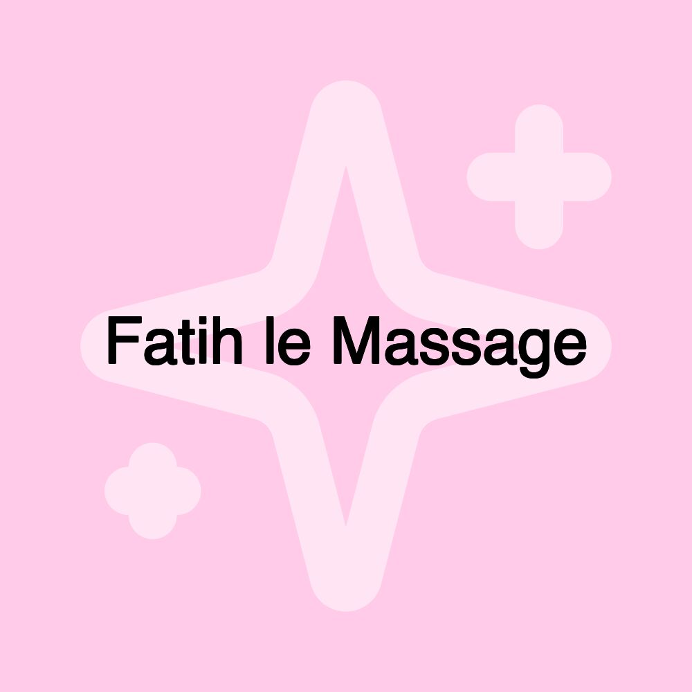 Fatih le Massage