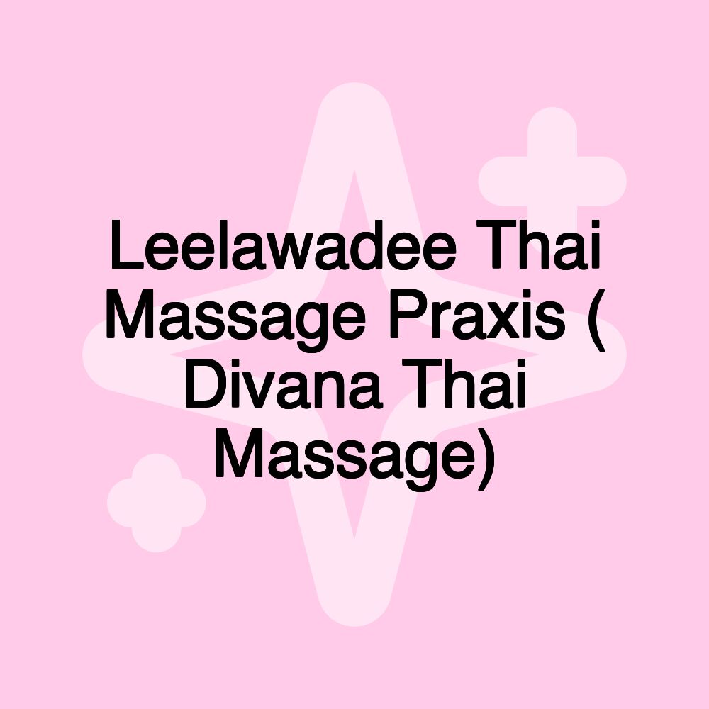 Leelawadee Thai Massage Praxis ( Divana Thai Massage)