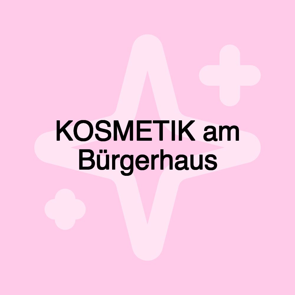 KOSMETIK am Bürgerhaus