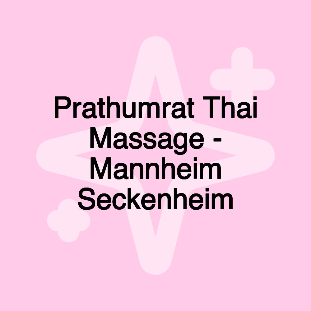 Prathumrat Thai Massage - Mannheim Seckenheim