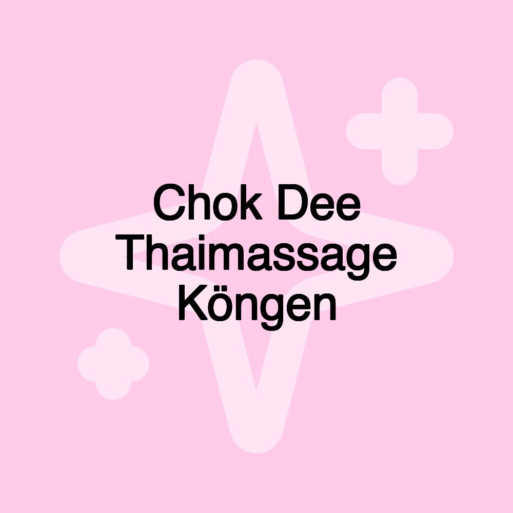 Chok Dee Thaimassage Köngen