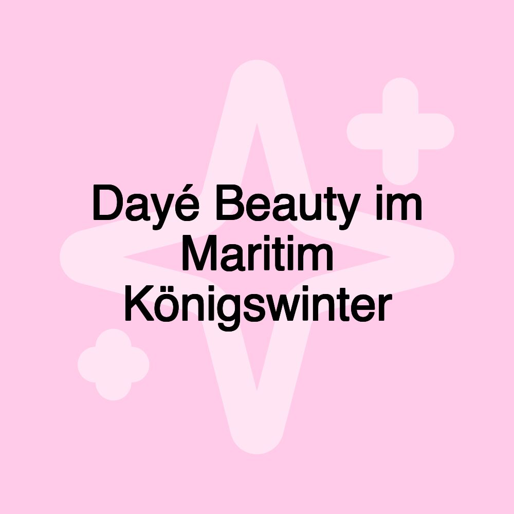 Dayé Beauty im Maritim Königswinter