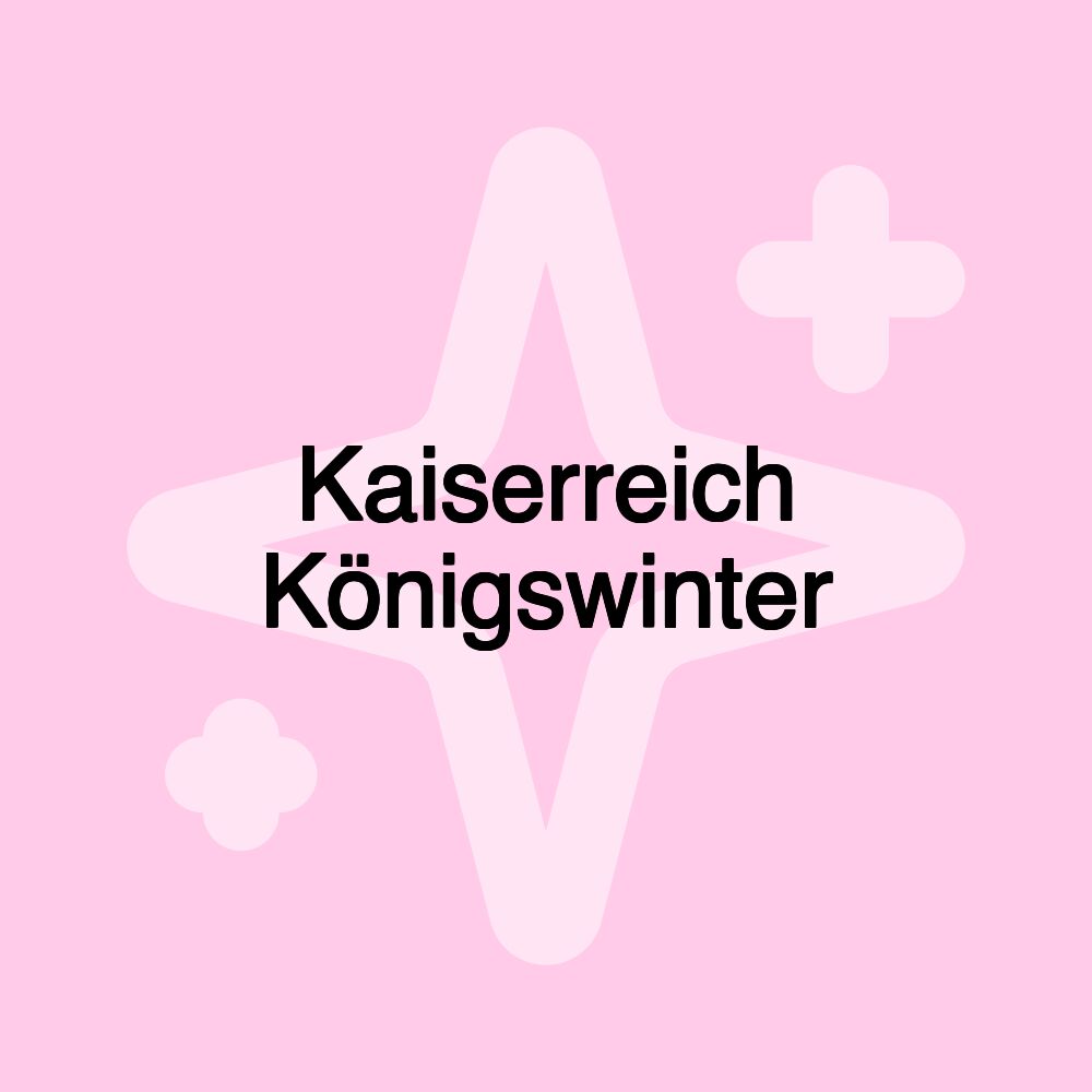 Kaiserreich Königswinter