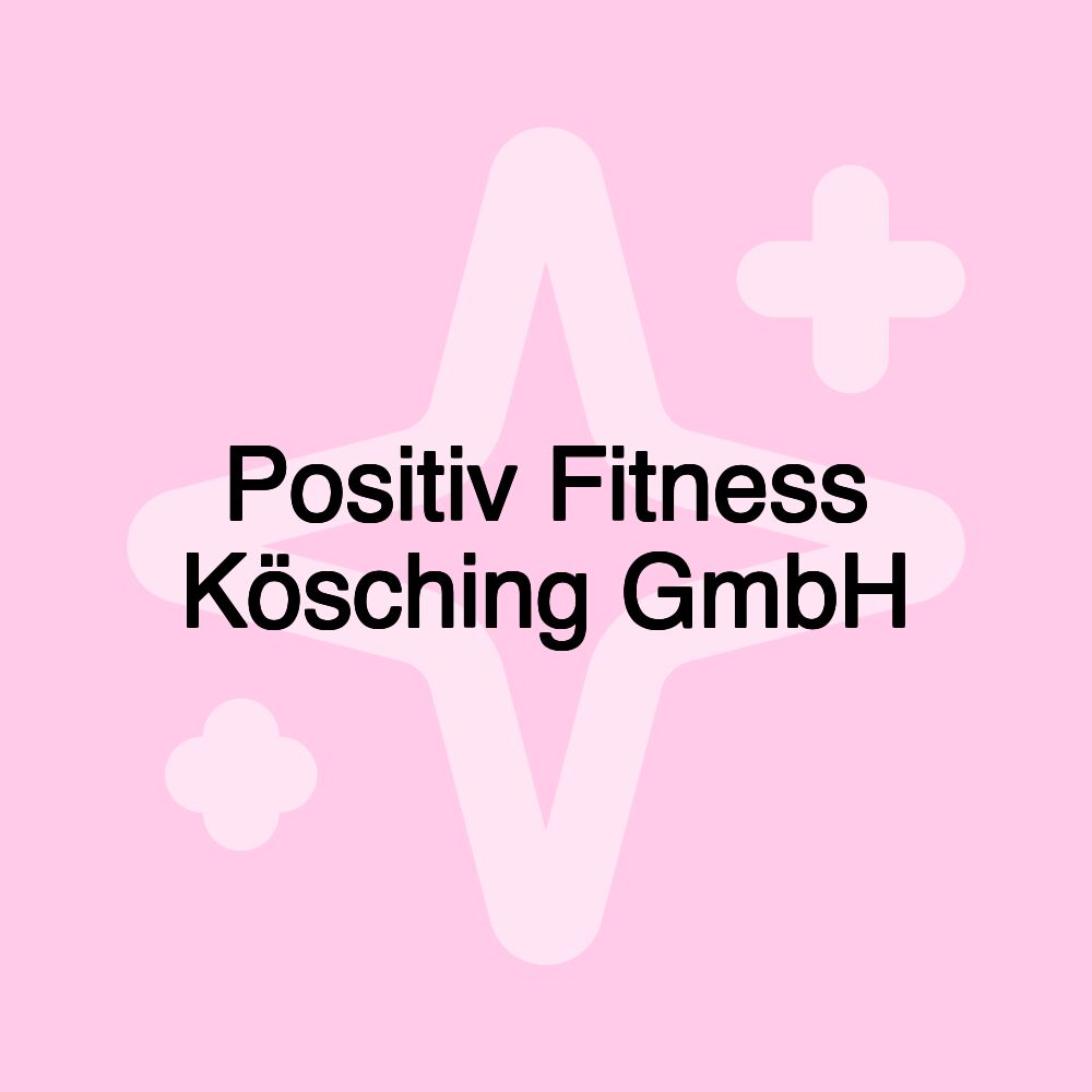 Positiv Fitness Kösching GmbH