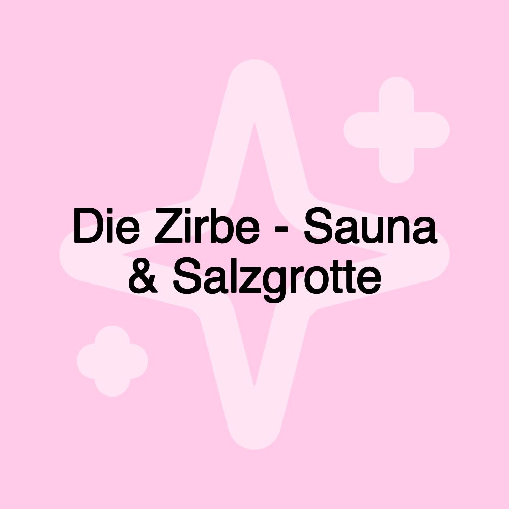 Die Zirbe - Sauna & Salzgrotte