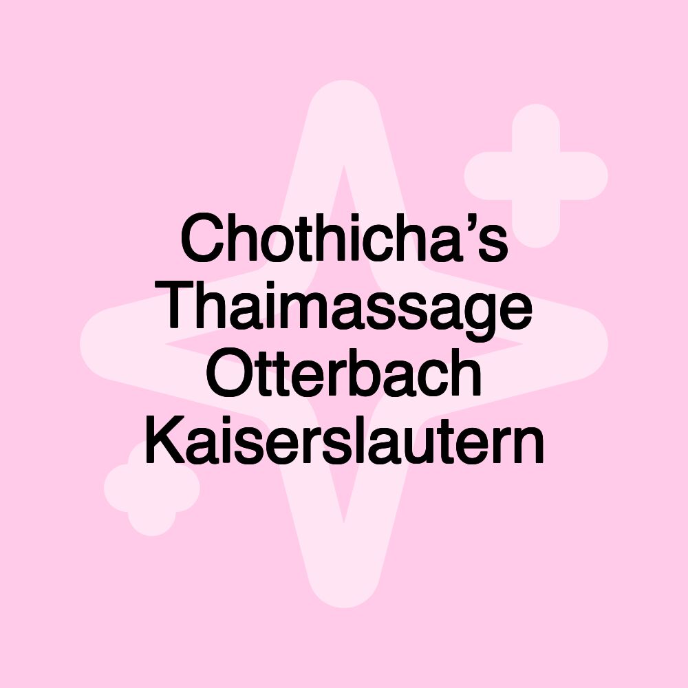 Chothicha’s Thaimassage Otterbach Kaiserslautern