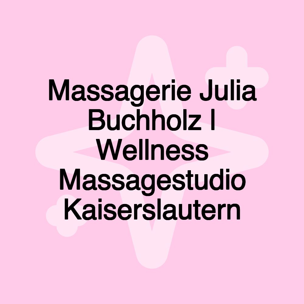 Massagerie Julia Buchholz | Wellness Massagestudio Kaiserslautern