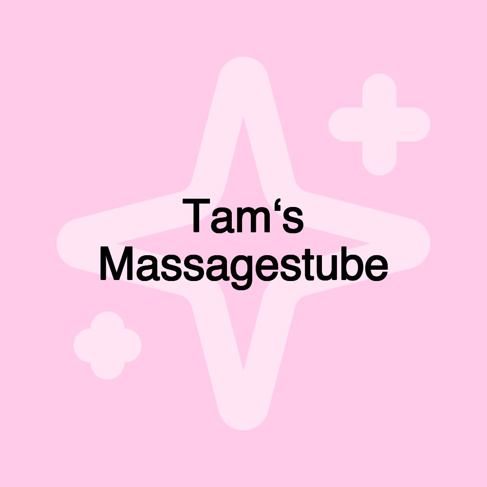 Tam‘s Massagestube