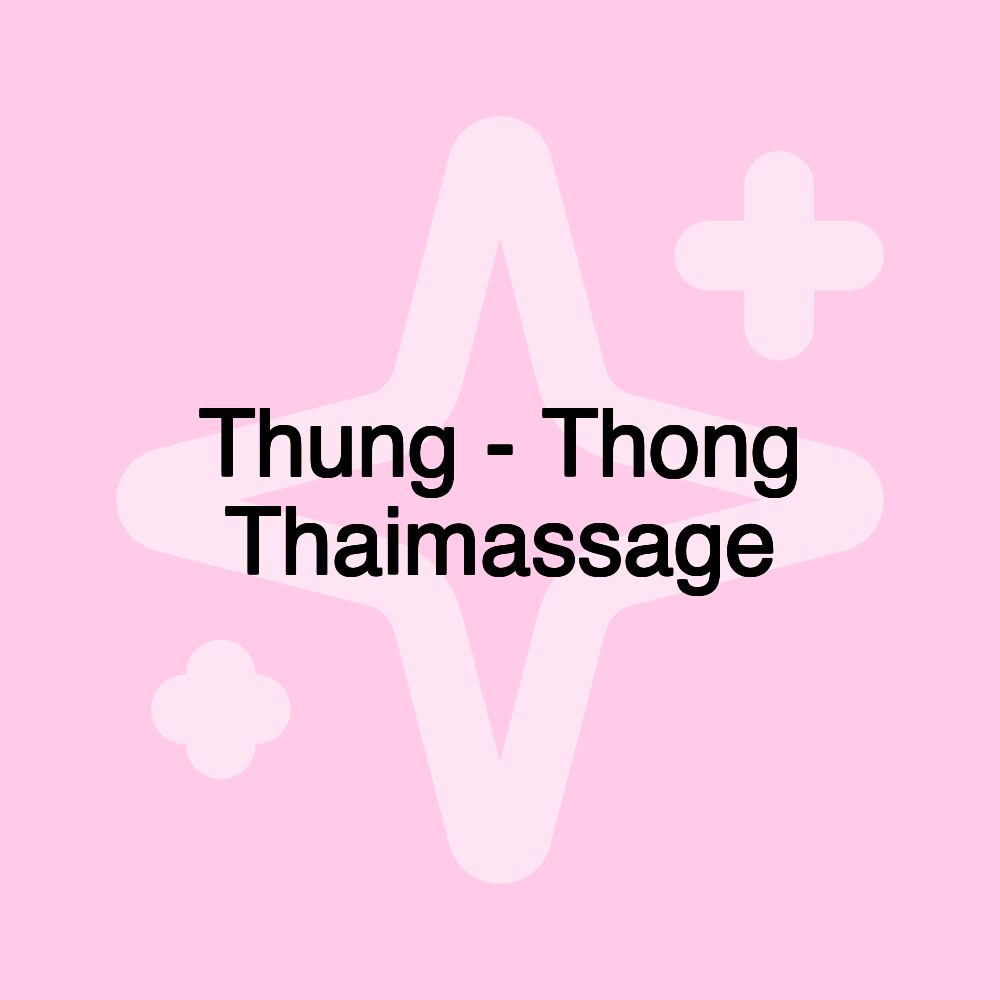 Thung - Thong Thaimassage