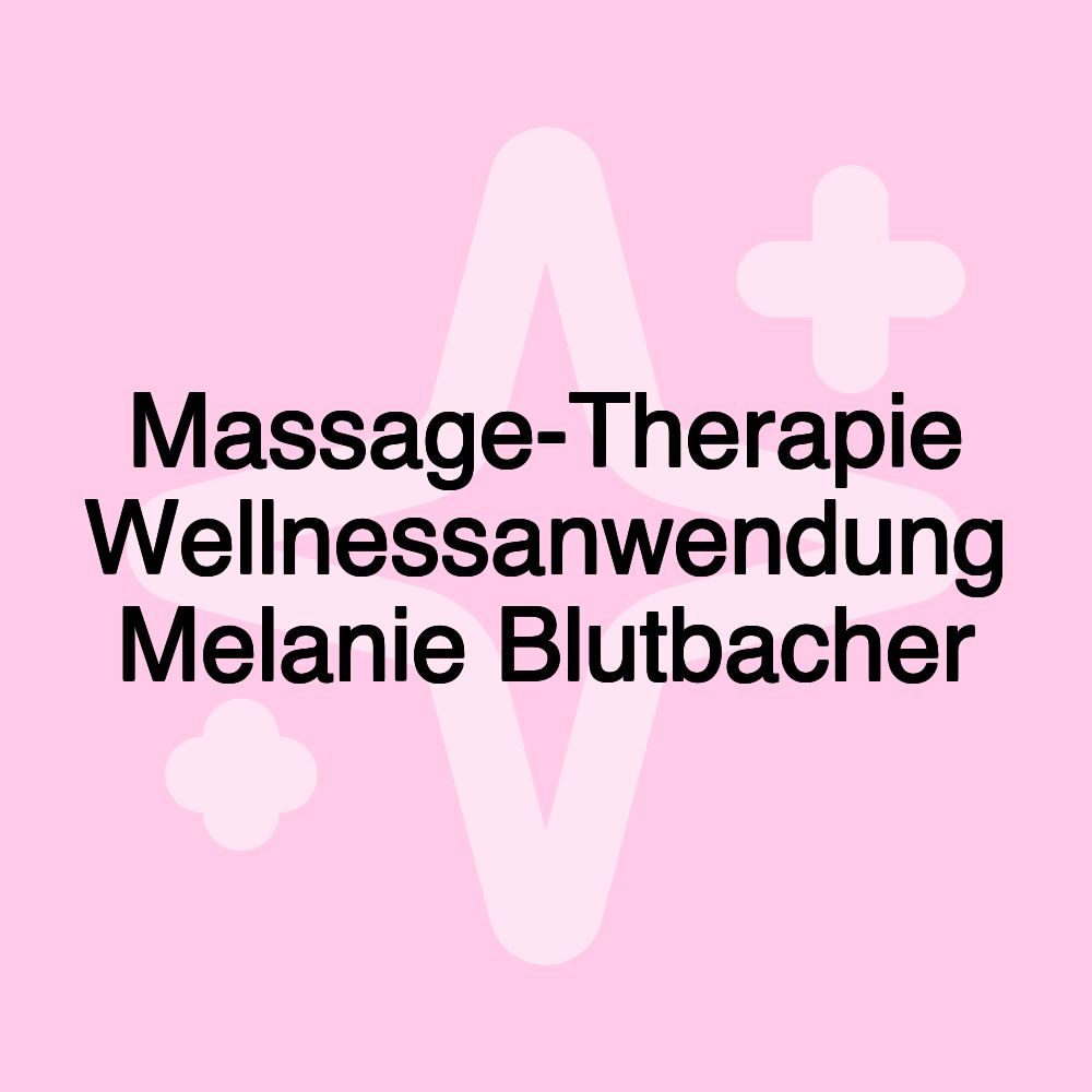 Massage-Therapie Wellnessanwendung Melanie Blutbacher