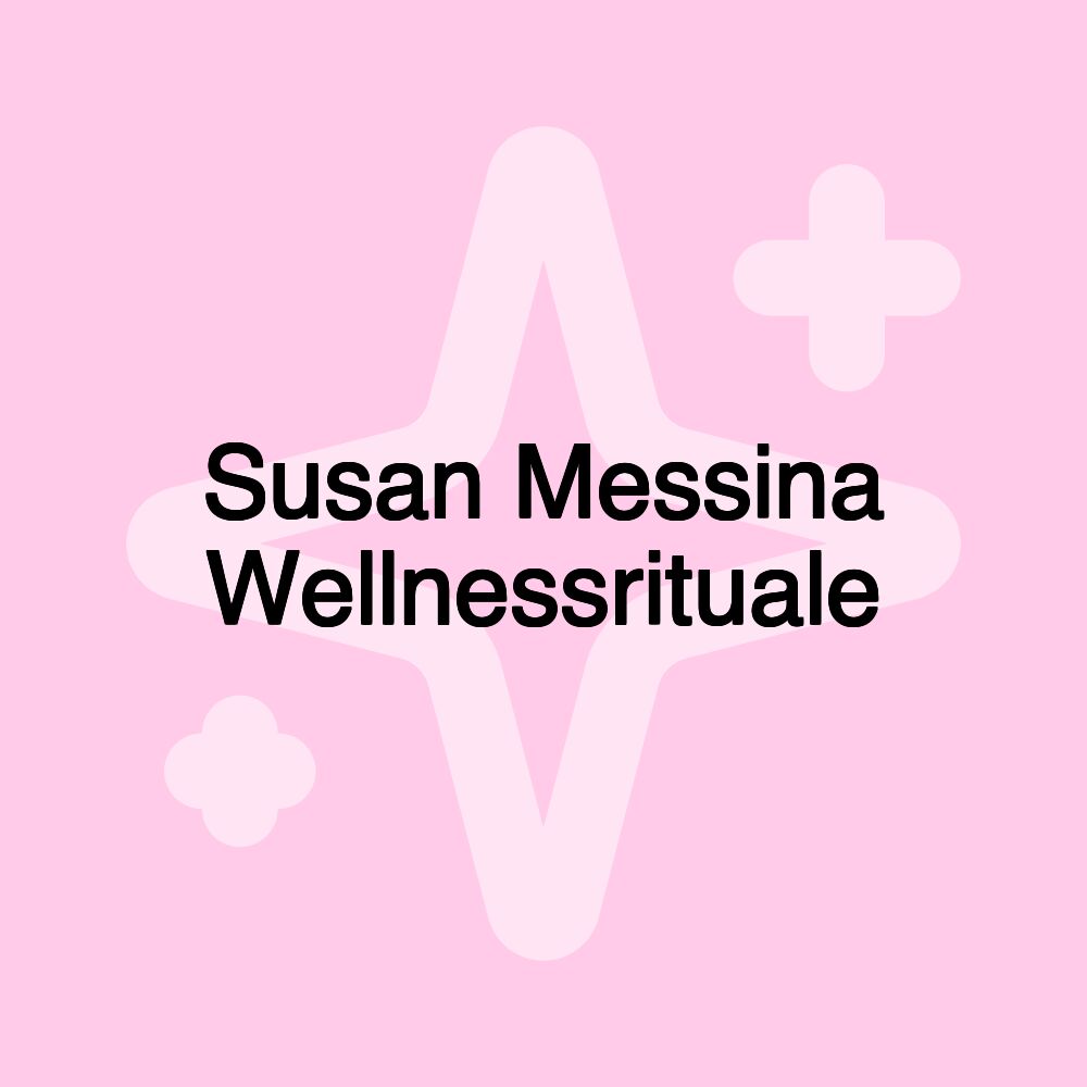 Susan Messina Wellnessrituale