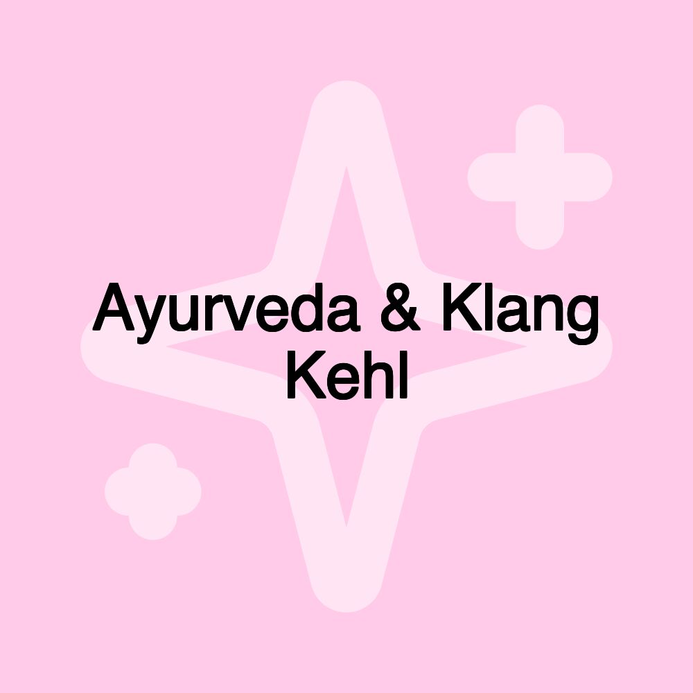 Ayurveda & Klang Kehl