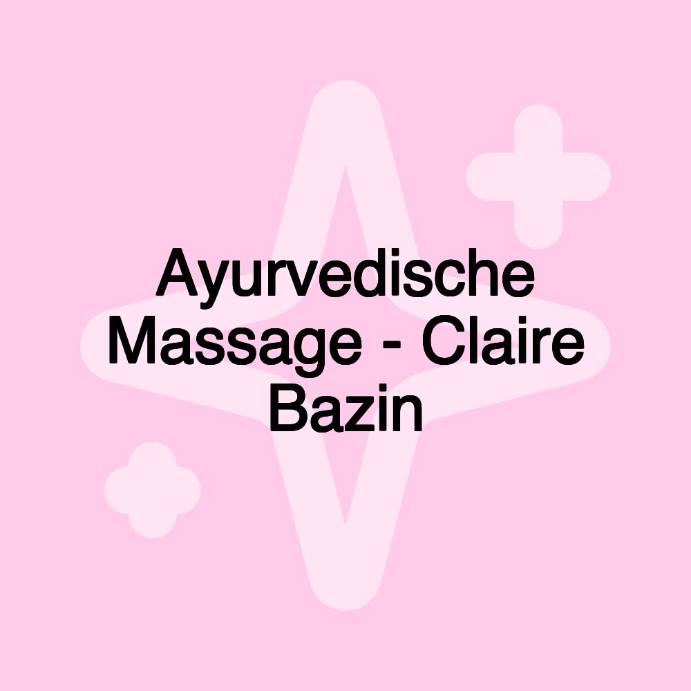 Ayurvedische Massage - Claire Bazin