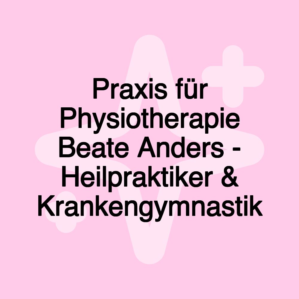 Praxis für Physiotherapie Beate Anders - Heilpraktiker & Krankengymnastik