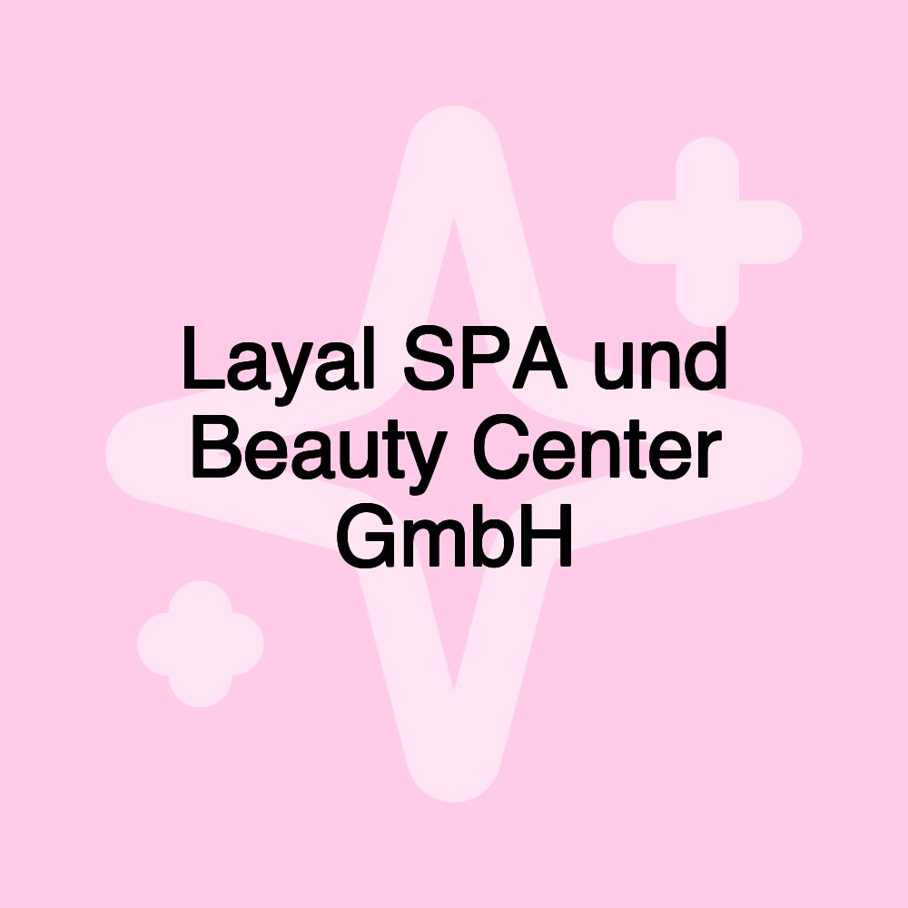 Layal SPA und Beauty Center GmbH