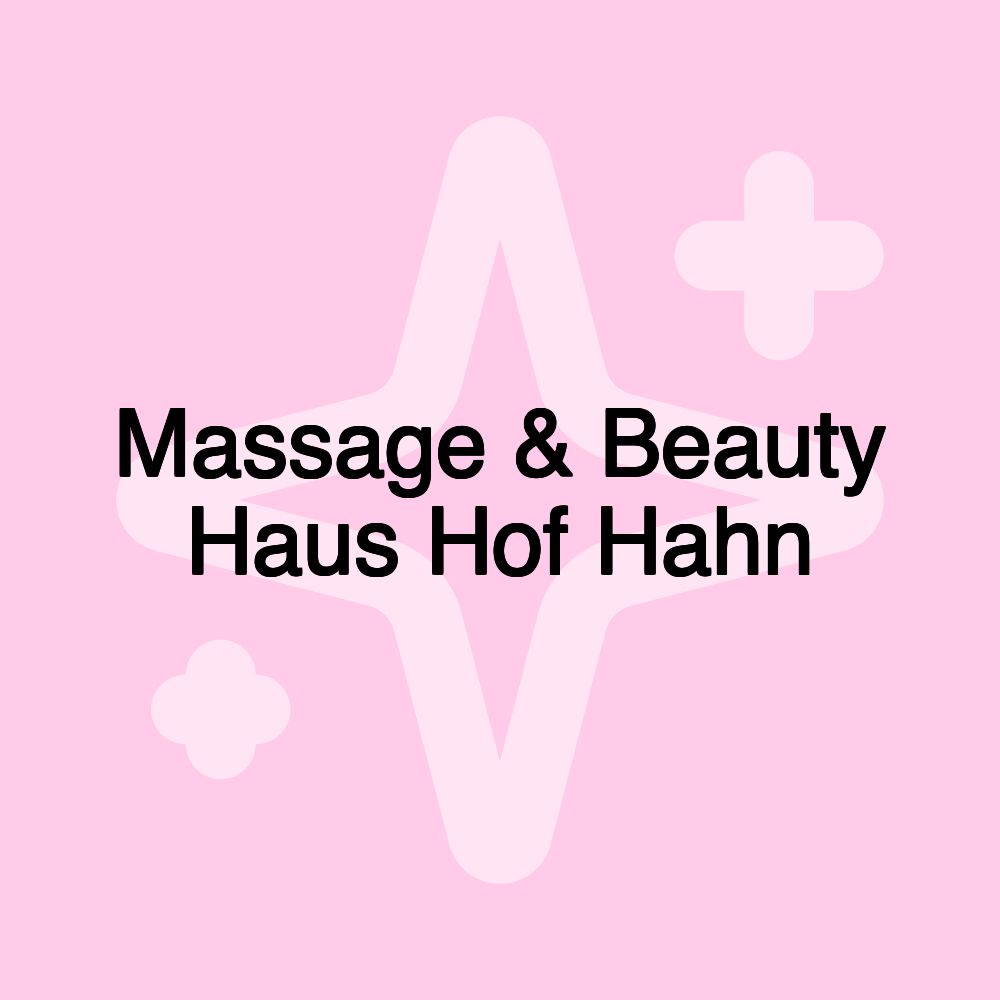 Massage & Beauty Haus Hof Hahn