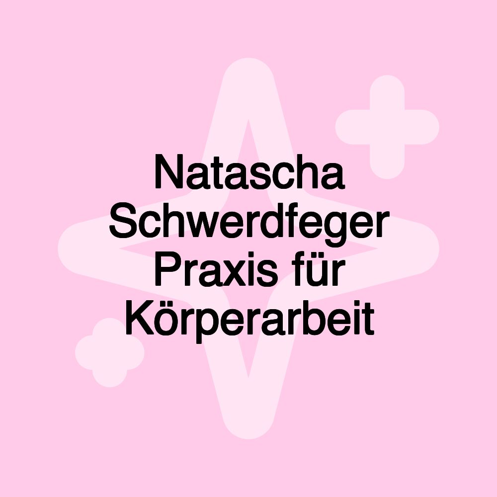 Natascha Schwerdfeger Praxis für Körperarbeit