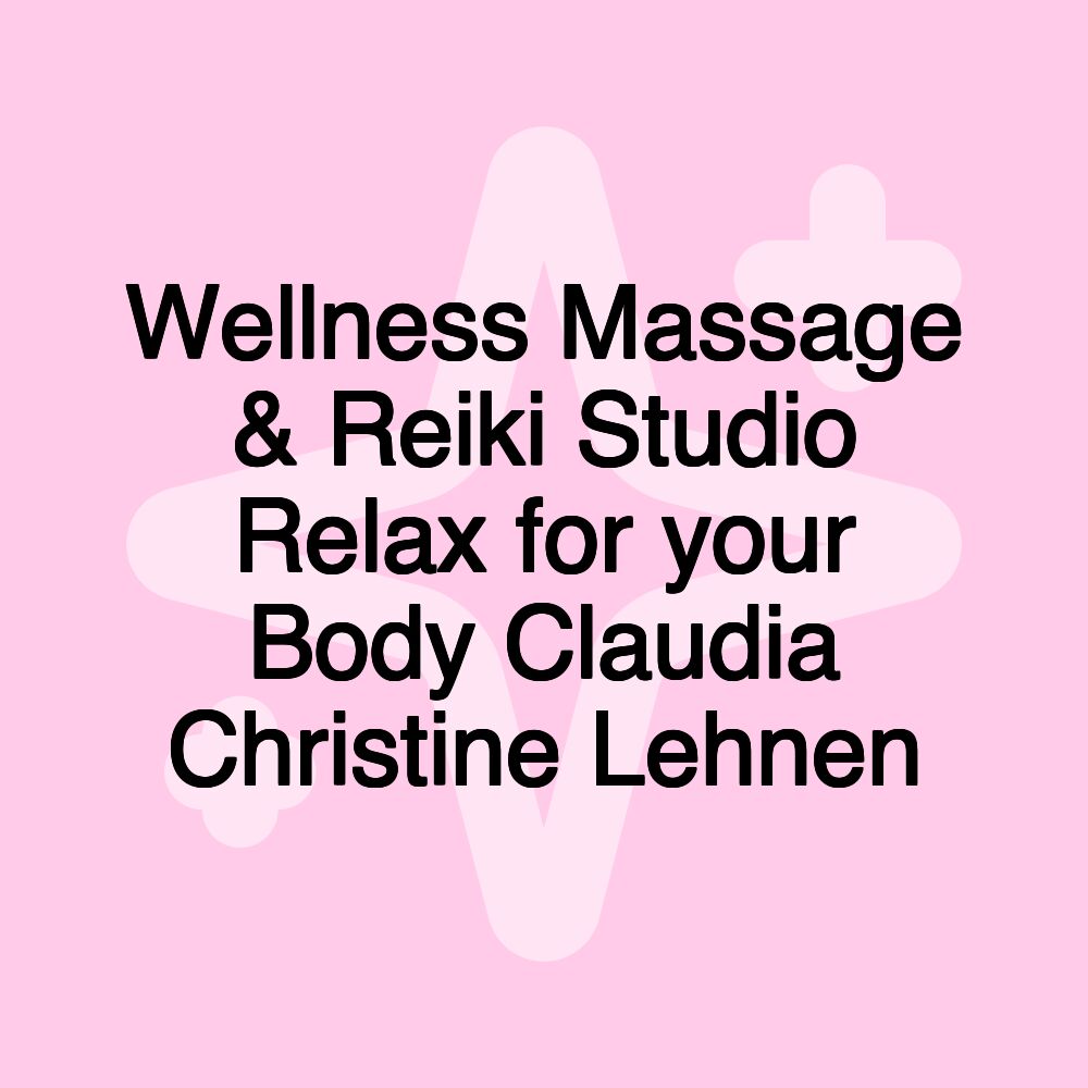 Wellness Massage & Reiki Studio Relax for your Body Claudia Christine Lehnen