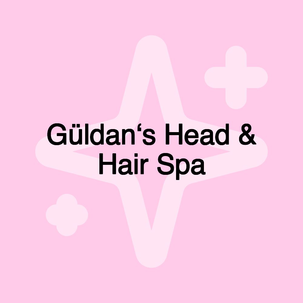 Güldan‘s Head & Hair Spa