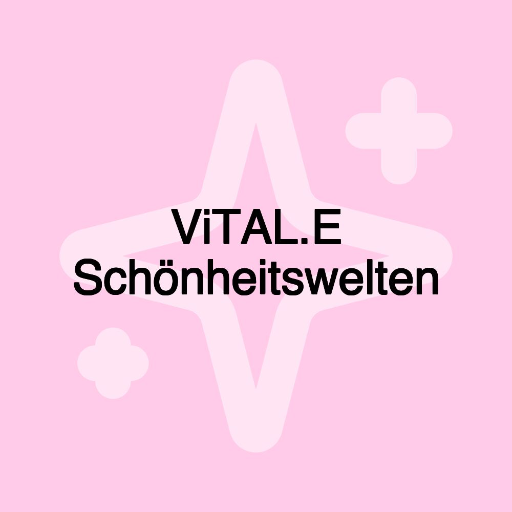 ViTAL.E Schönheitswelten