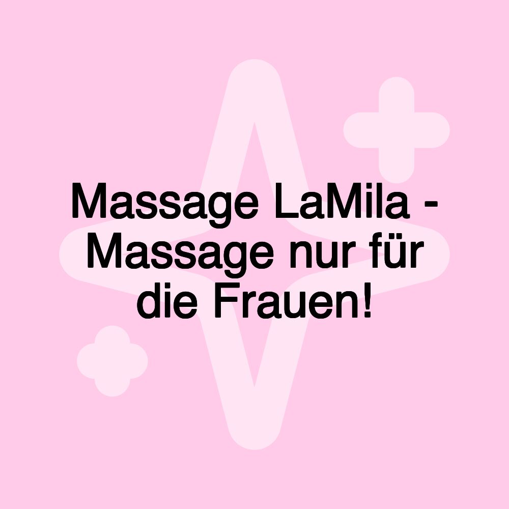 Massage LaMila - Massage nur für die Frauen!