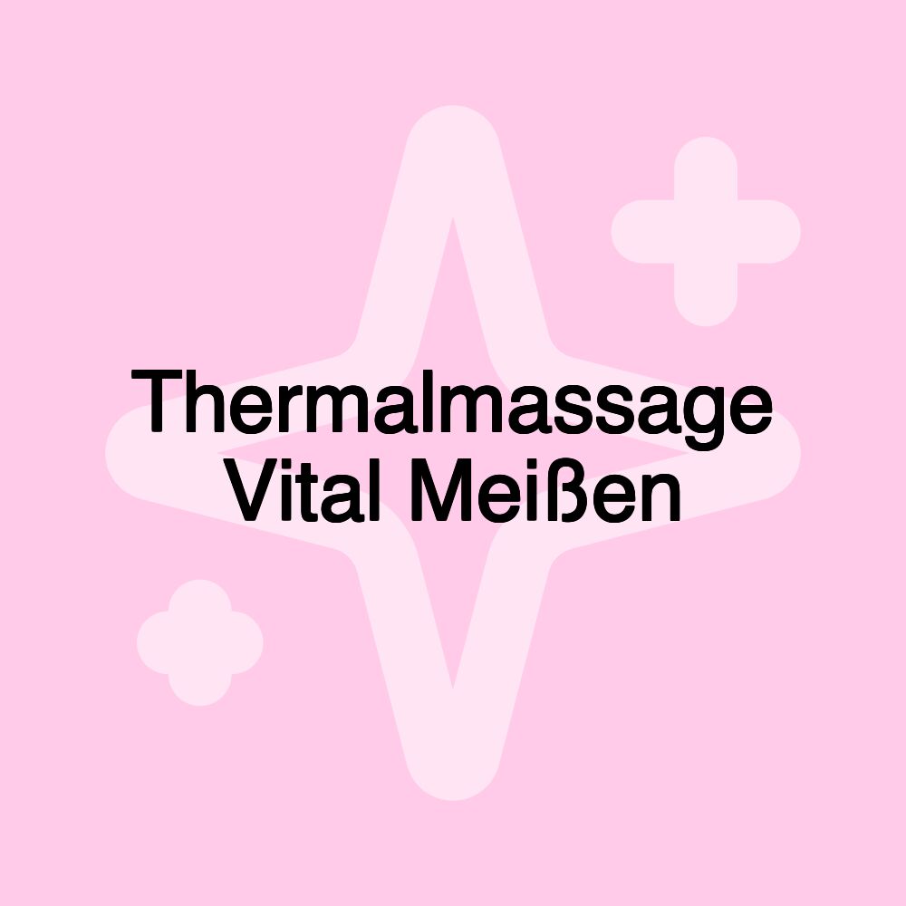 Thermalmassage Vital Meißen