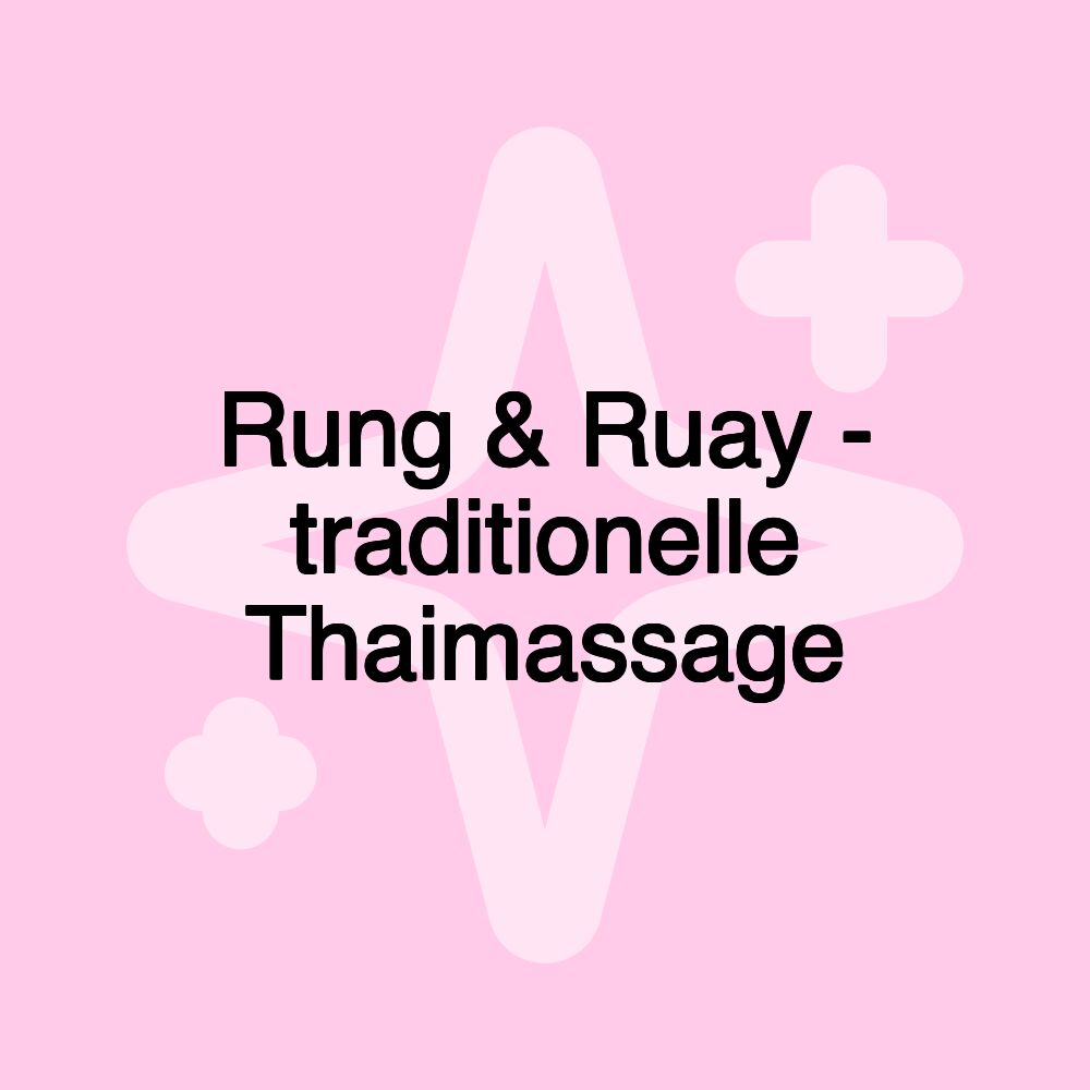 Rung & Ruay - traditionelle Thaimassage