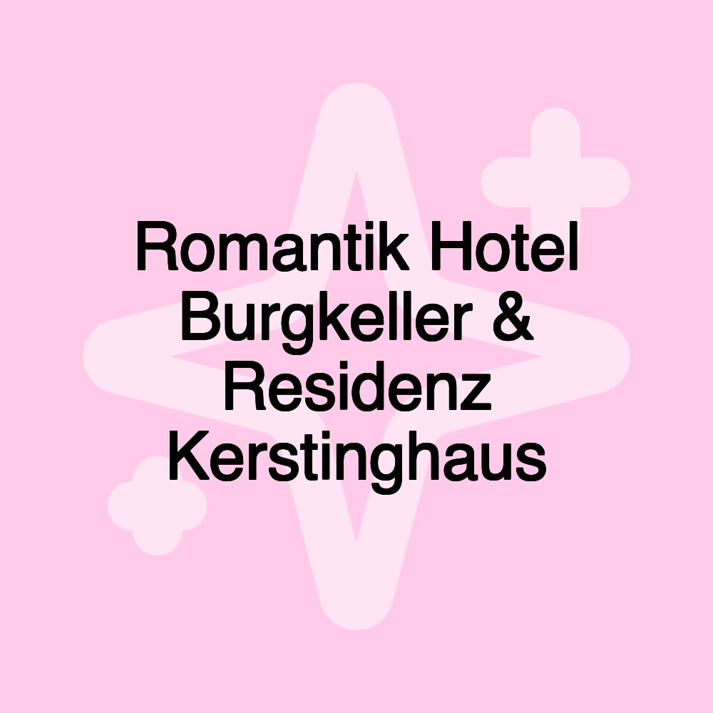 Romantik Hotel Burgkeller & Residenz Kerstinghaus