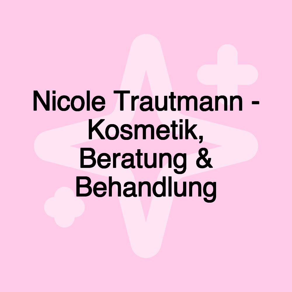 Nicole Trautmann - Kosmetik, Beratung & Behandlung