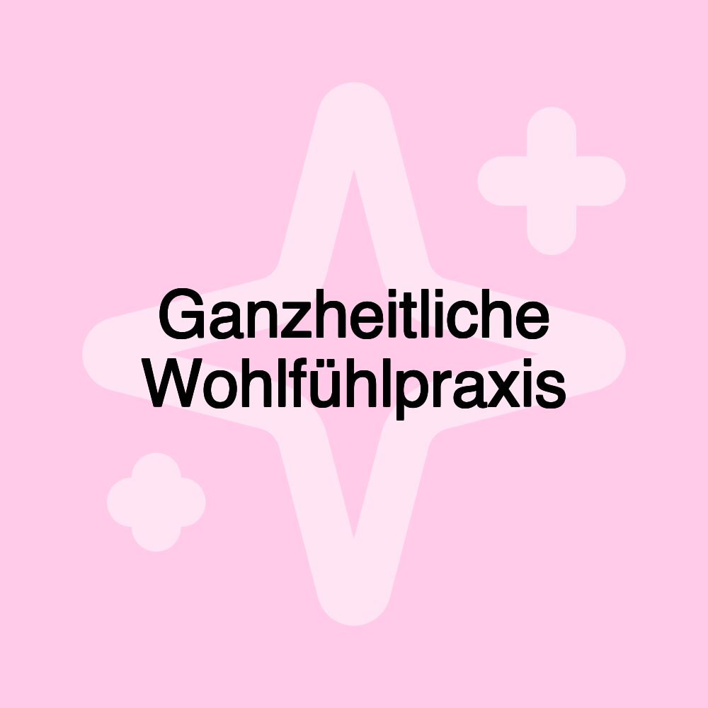 Ganzheitliche Wohlfühlpraxis