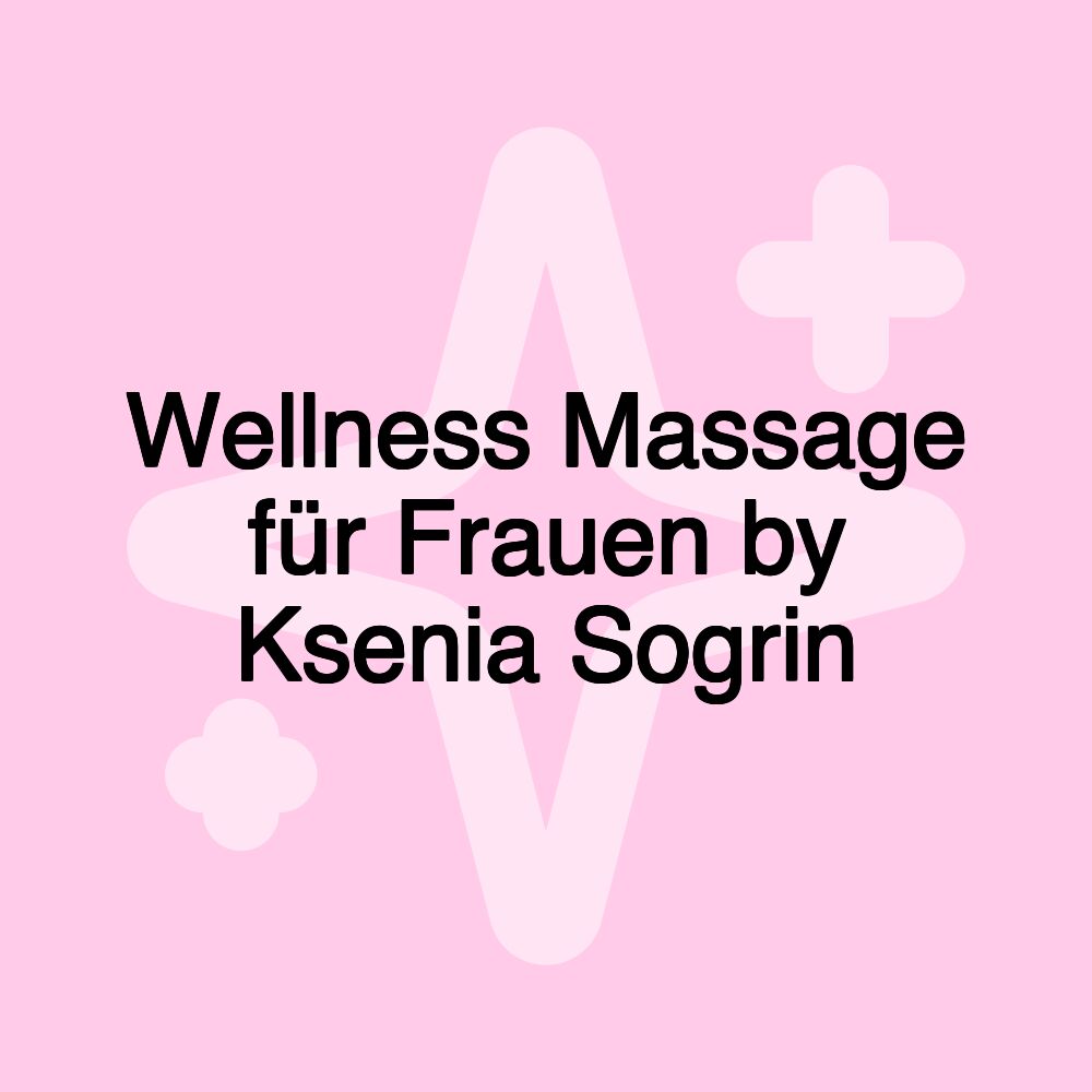 Wellness Massage für Frauen by Ksenia Sogrin