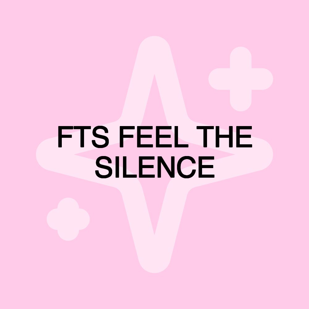 FTS FEEL THE SILENCE