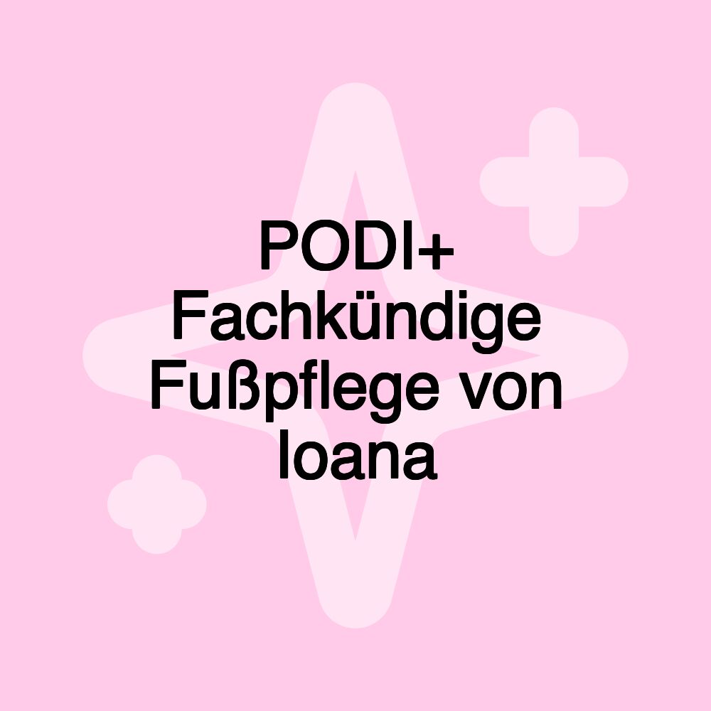 PODI+ Fachkündige Fußpflege von Ioana