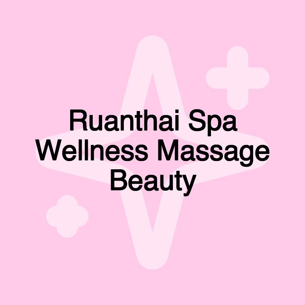 Ruanthai Spa Wellness Massage Beauty