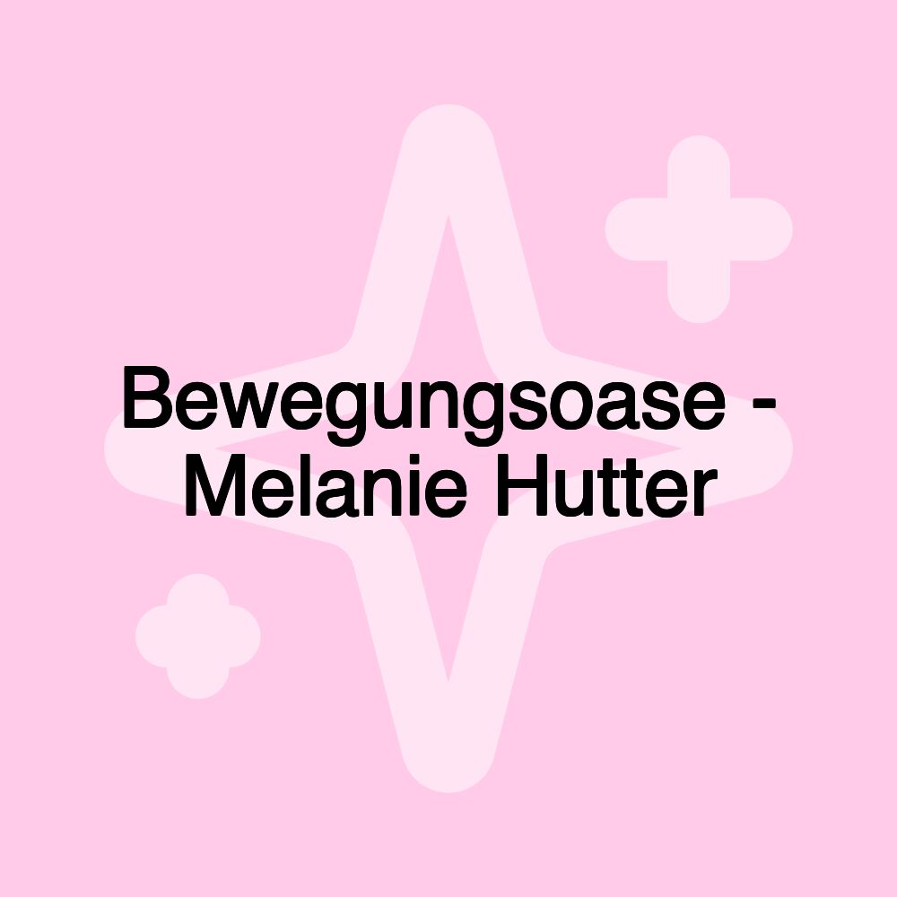 Bewegungsoase - Melanie Hutter