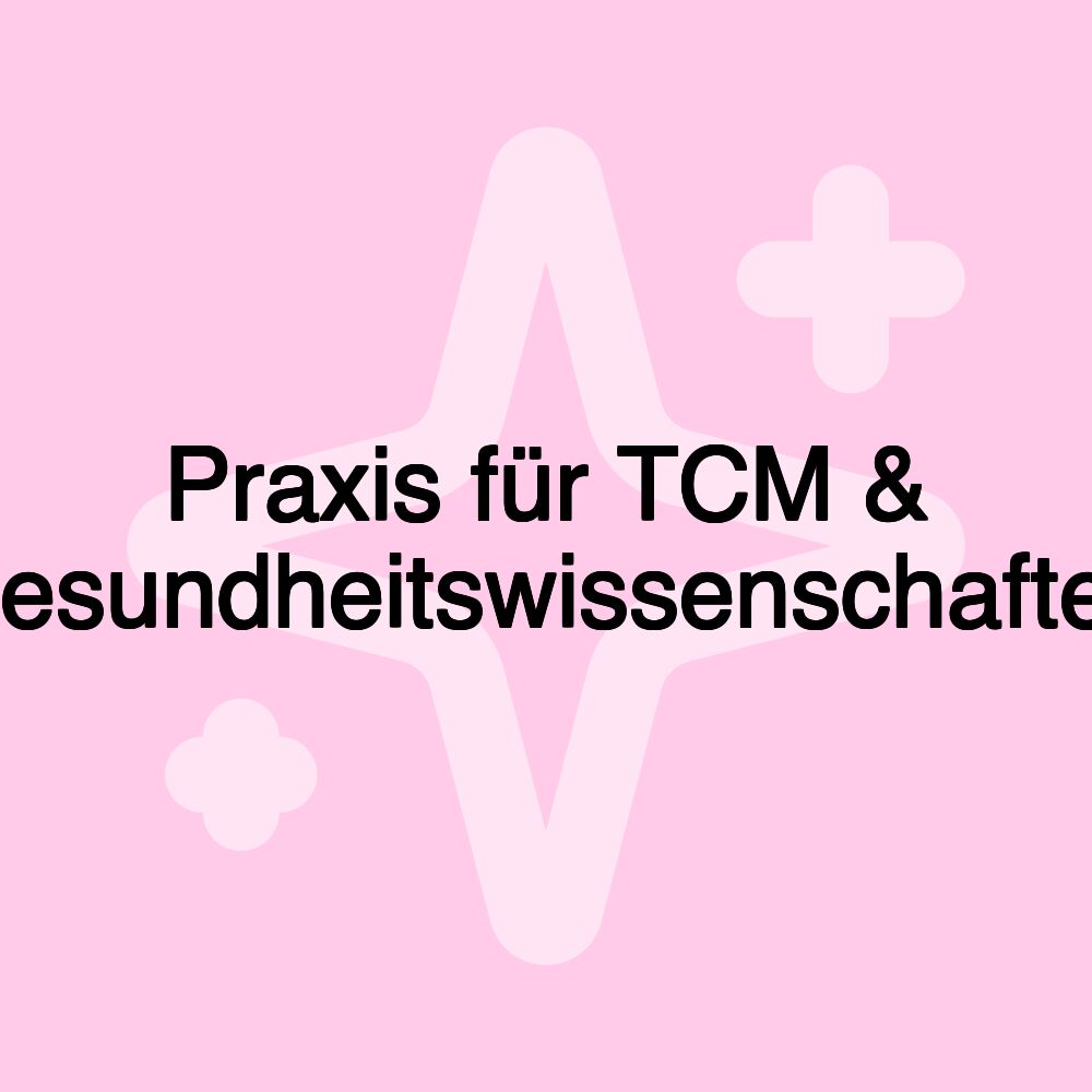 Praxis für TCM & Gesundheitswissenschaften