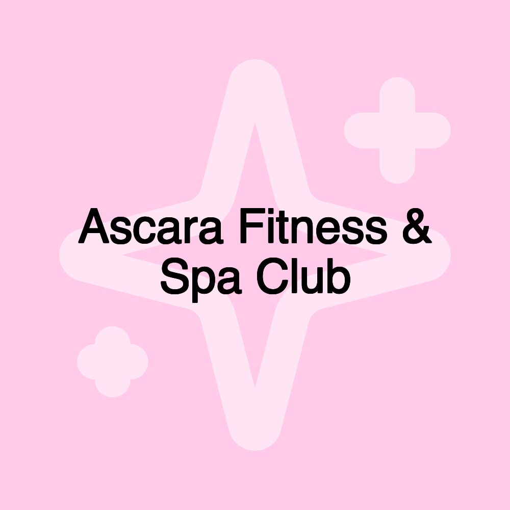 Ascara Fitness & Spa Club