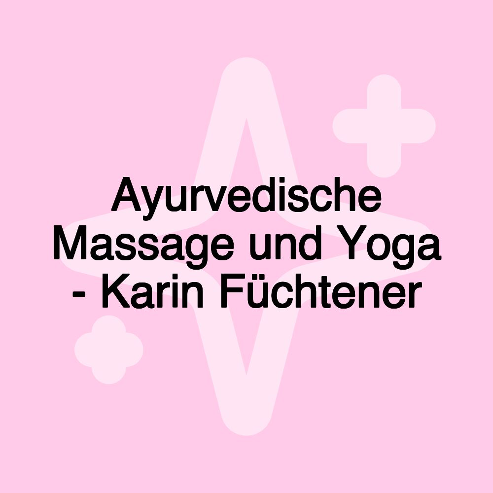 Ayurvedische Massage und Yoga - Karin Füchtener