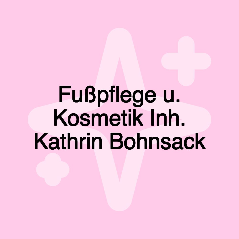 Fußpflege u. Kosmetik Inh. Kathrin Bohnsack