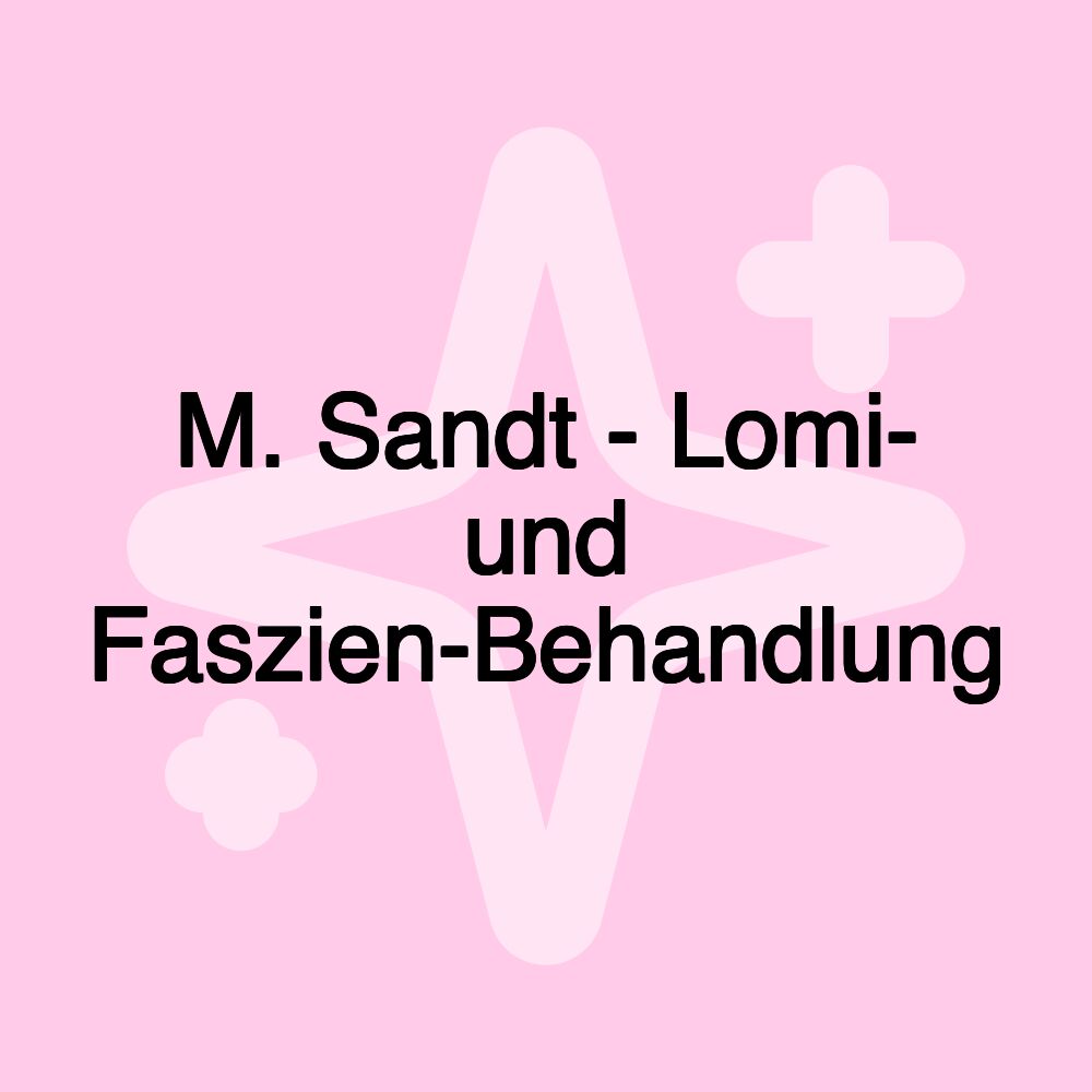 M. Sandt - Lomi- und Faszien-Behandlung